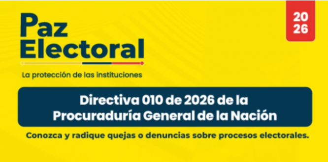 La Procuraduría General de la Nación expidió la Directiva 010 del 6 de mayo de 2026, mediante la cual se da a conocer la estrategia institucional denominada “Paz Electoral”.