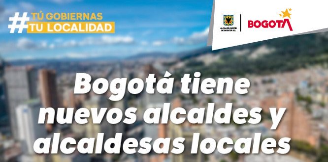 Bogotá tiene nuevos alcaldes y alcaldesas locales Bogotá tiene nuevos alcaldes y alcaldesas locales